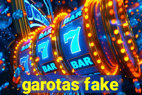 garotas fake